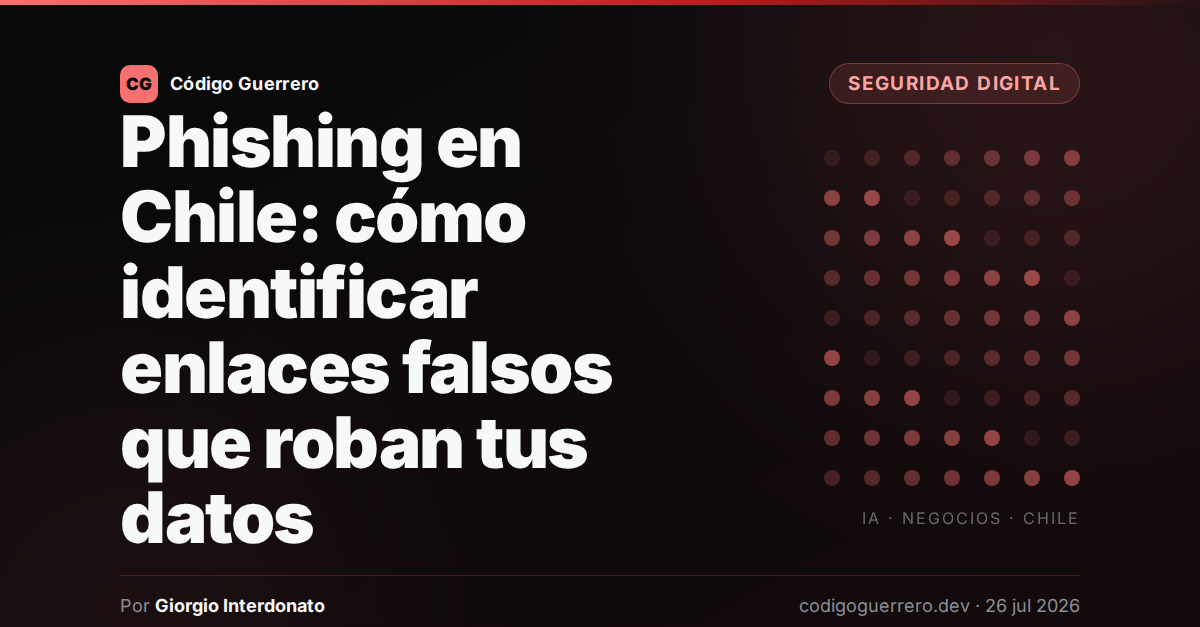 Phishing en Chile: cómo identificar enlaces falsos que roban tus datos