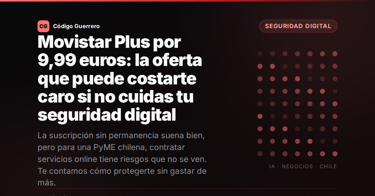 Movistar Plus por 9,99 euros: la oferta que puede costarte caro si no cuidas tu seguridad digital