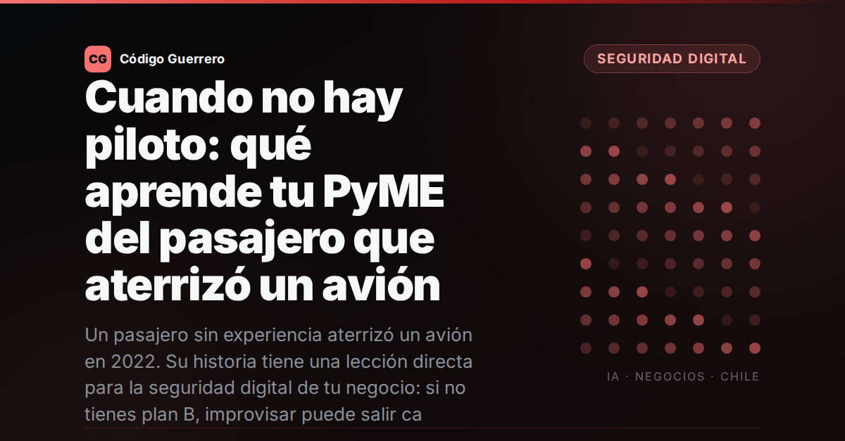 Cuando no hay piloto: qué aprende tu PyME del pasajero que aterrizó un avión
