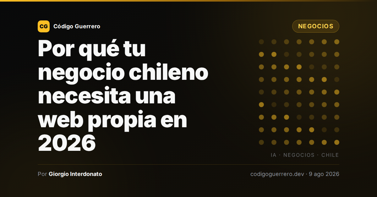 Por qué tu negocio chileno necesita una web propia en 2026