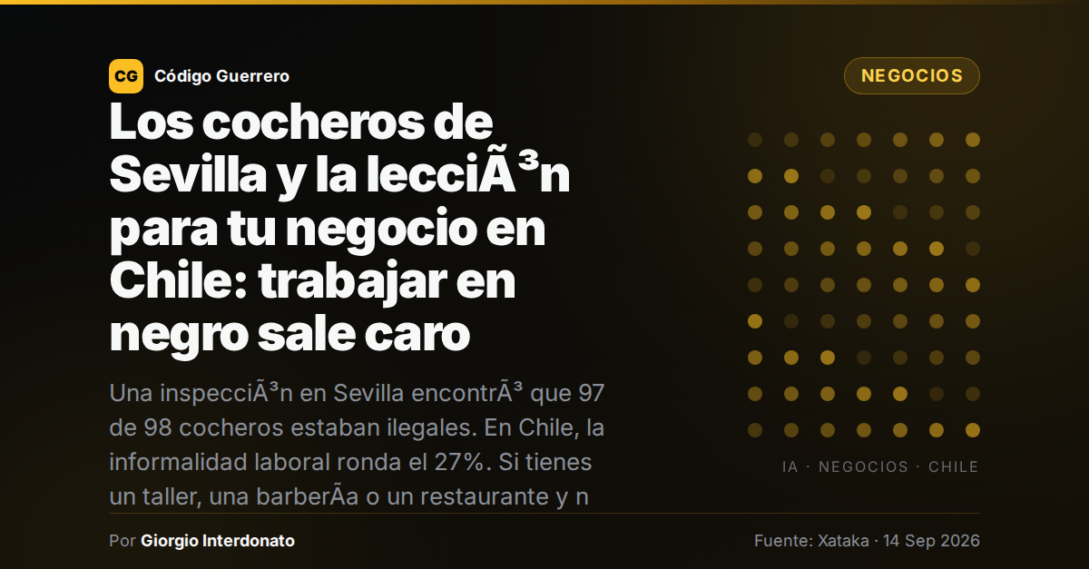 Los cocheros de Sevilla y la lecciÃ³n para tu negocio en Chile: trabajar en negro sale caro