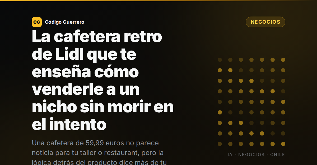 La cafetera retro de Lidl que te enseña cómo venderle a un nicho sin morir en el intento