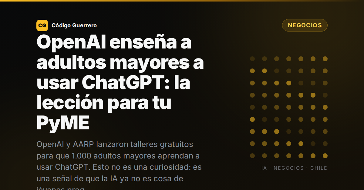OpenAI enseña a adultos mayores a usar ChatGPT: la lección para tu PyME