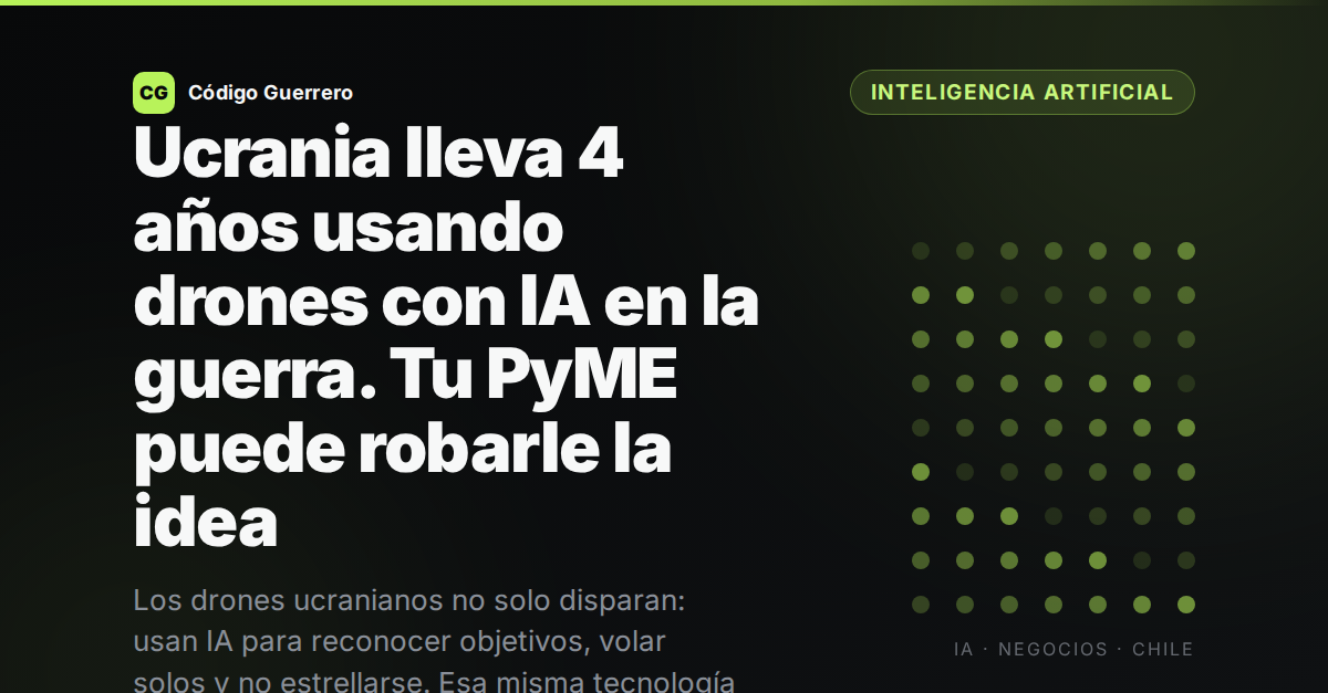 Ucrania lleva 4 años usando drones con IA en la guerra. Tu PyME puede robarle la idea